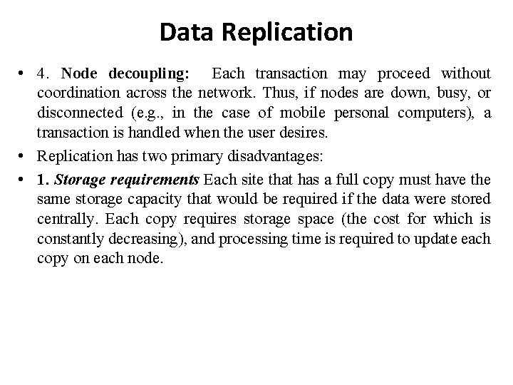 Data Replication • 4. Node decoupling: Each transaction may proceed without coordination across the Data Replication • 4. Node decoupling: Each transaction may proceed without coordination across the