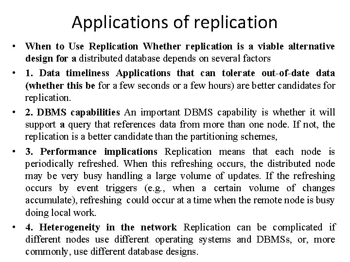 Applications of replication • When to Use Replication Whether replication is a viable alternative Applications of replication • When to Use Replication Whether replication is a viable alternative