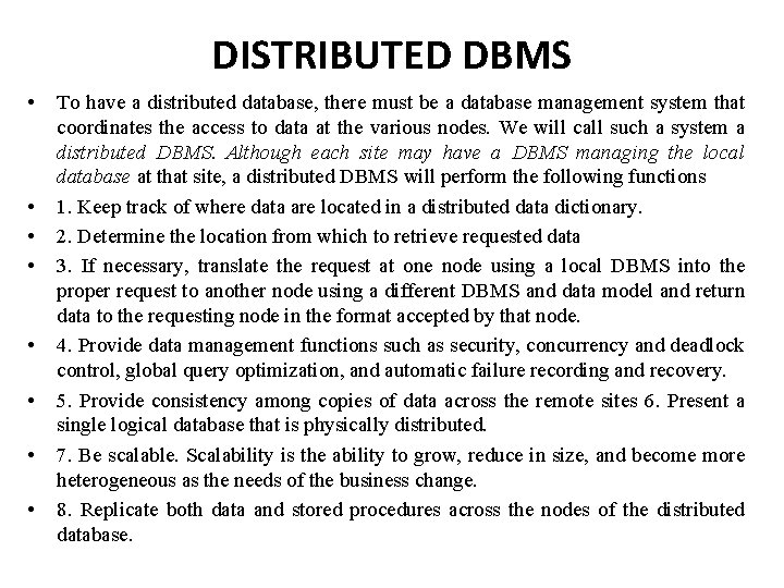 DISTRIBUTED DBMS • • To have a distributed database, there must be a database DISTRIBUTED DBMS • • To have a distributed database, there must be a database