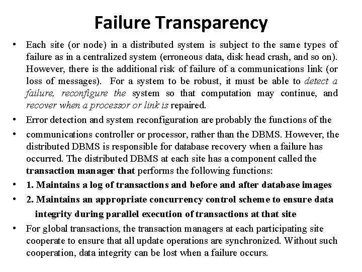 Failure Transparency • Each site (or node) in a distributed system is subject to Failure Transparency • Each site (or node) in a distributed system is subject to