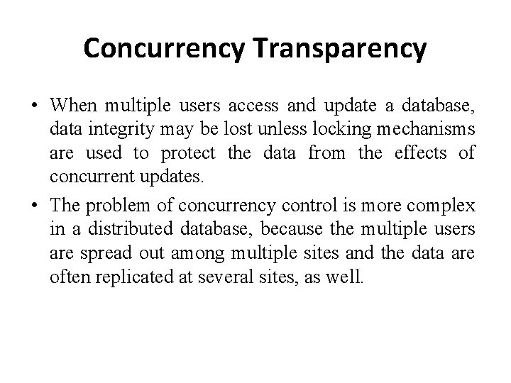 Concurrency Transparency • When multiple users access and update a database, data integrity may Concurrency Transparency • When multiple users access and update a database, data integrity may