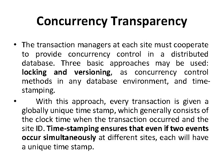 Concurrency Transparency • The transaction managers at each site must cooperate to provide concurrency Concurrency Transparency • The transaction managers at each site must cooperate to provide concurrency