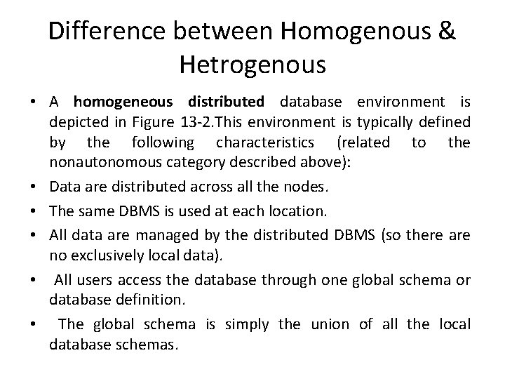 Difference between Homogenous & Hetrogenous • A homogeneous distributed database environment is depicted in Difference between Homogenous & Hetrogenous • A homogeneous distributed database environment is depicted in