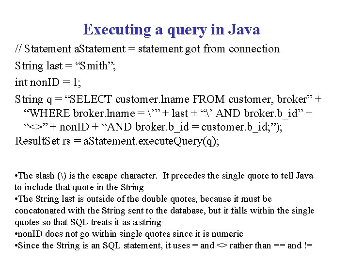 Executing a query in Java // Statement a. Statement = statement got from connection