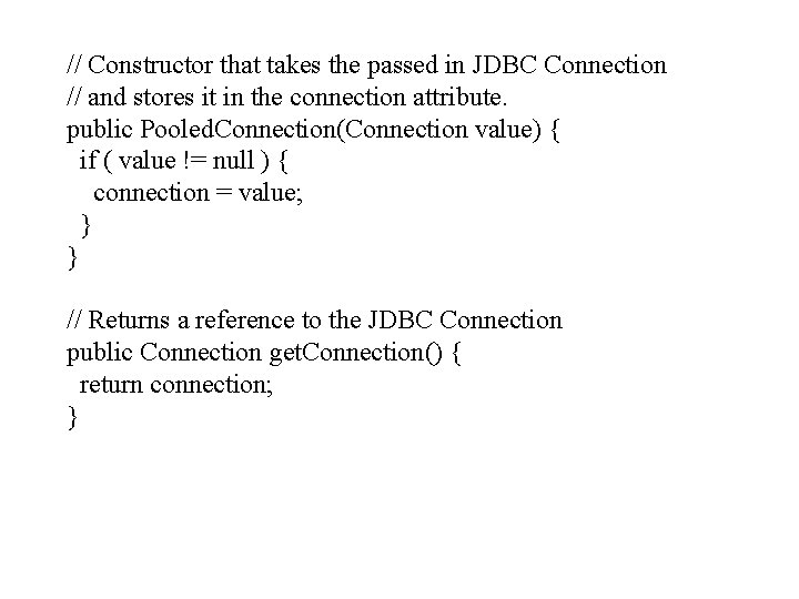 // Constructor that takes the passed in JDBC Connection // and stores it in