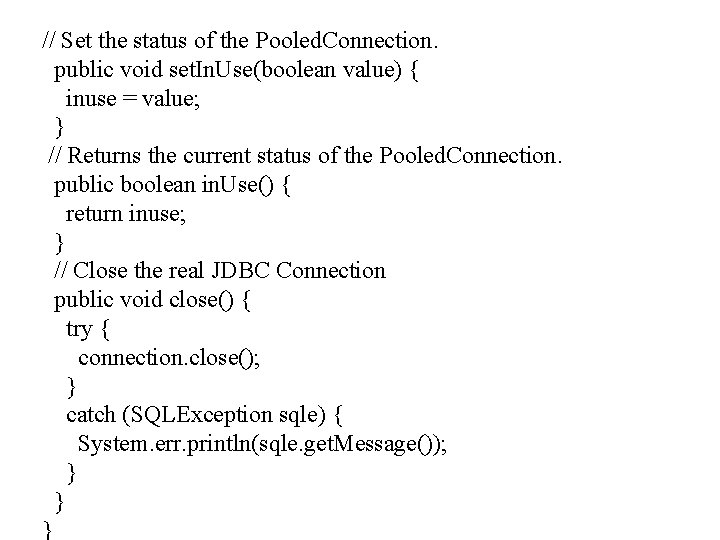 // Set the status of the Pooled. Connection. public void set. In. Use(boolean value)