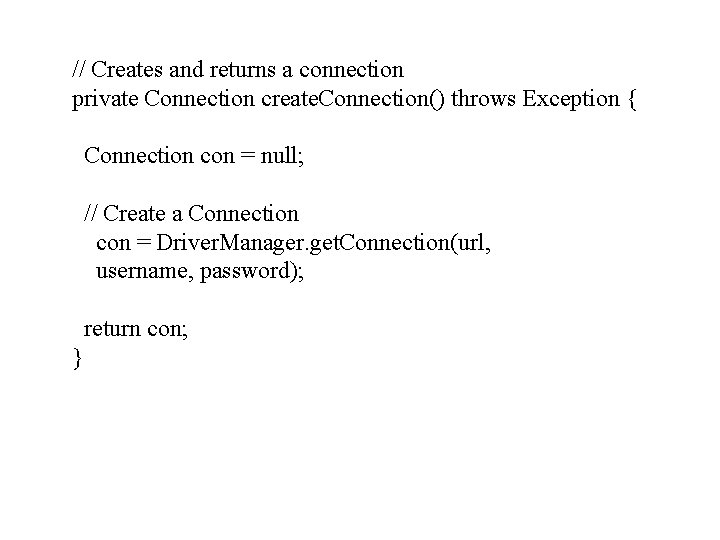 // Creates and returns a connection private Connection create. Connection() throws Exception { Connection