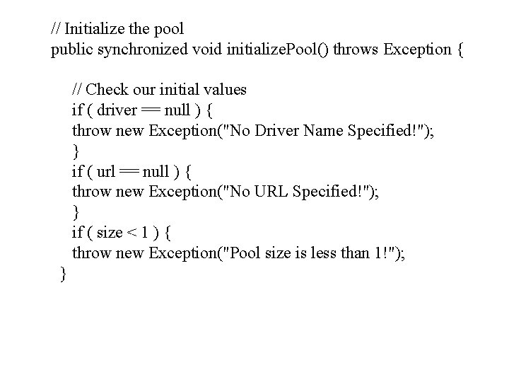 // Initialize the pool public synchronized void initialize. Pool() throws Exception { // Check
