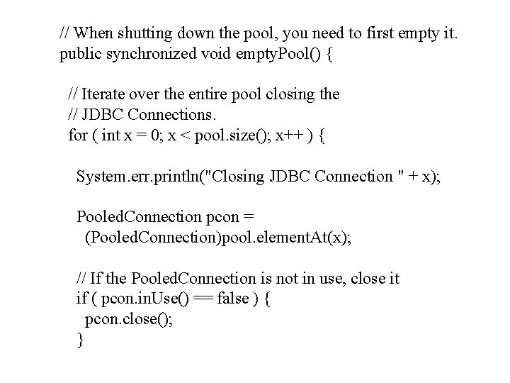 // When shutting down the pool, you need to first empty it. public synchronized