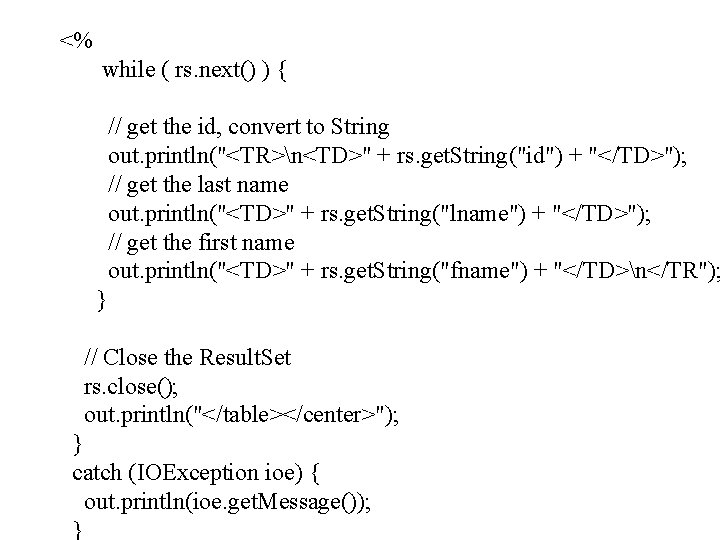 <% while ( rs. next() ) { // get the id, convert to String