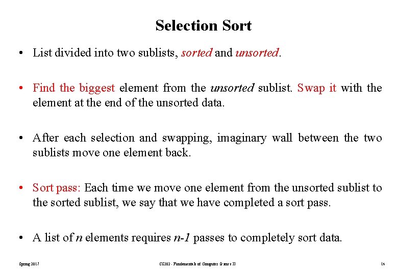 Selection Sort • List divided into two sublists, sorted and unsorted. • Find the Selection Sort • List divided into two sublists, sorted and unsorted. • Find the