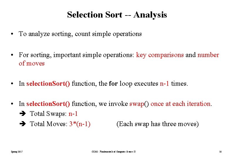 Selection Sort -- Analysis • To analyze sorting, count simple operations • For sorting, Selection Sort -- Analysis • To analyze sorting, count simple operations • For sorting,