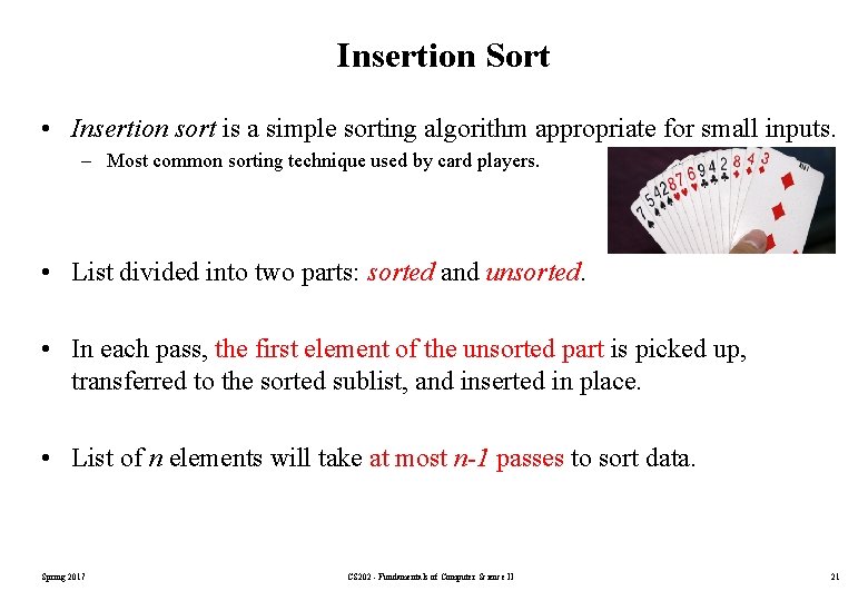 Insertion Sort • Insertion sort is a simple sorting algorithm appropriate for small inputs. Insertion Sort • Insertion sort is a simple sorting algorithm appropriate for small inputs.