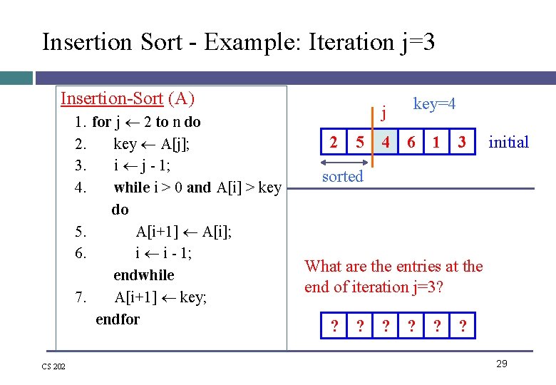 Insertion Sort - Example: Iteration j=3 Insertion-Sort (A) 1. for j 2 to n Insertion Sort - Example: Iteration j=3 Insertion-Sort (A) 1. for j 2 to n