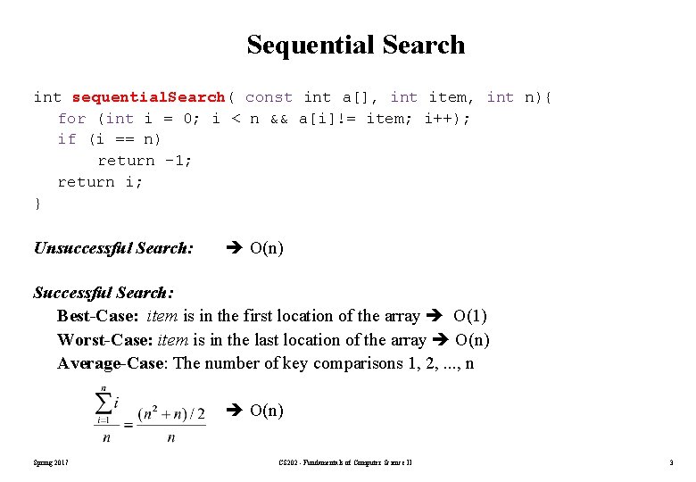 Sequential Search int sequential. Search( const int a[], int item, int n){ for (int