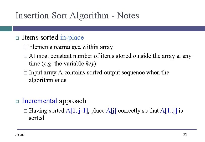 Insertion Sort Algorithm - Notes Items sorted in-place � Elements rearranged within array � Insertion Sort Algorithm - Notes Items sorted in-place � Elements rearranged within array �