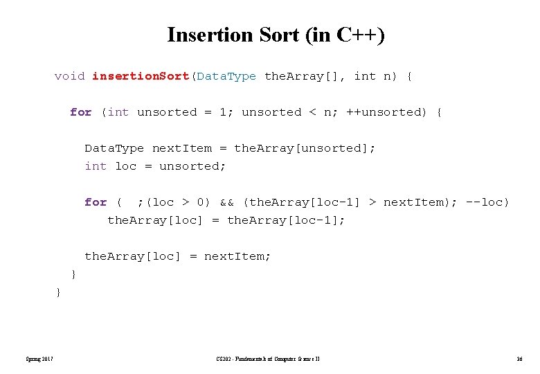 Insertion Sort (in C++) void insertion. Sort(Data. Type the. Array[], int n) { for