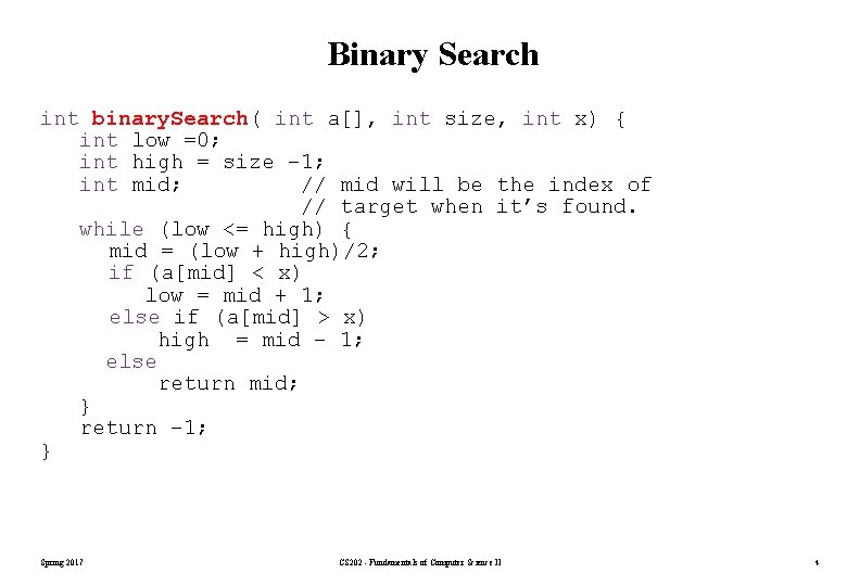 Binary Search int binary. Search( int a[], int size, int x) { int low