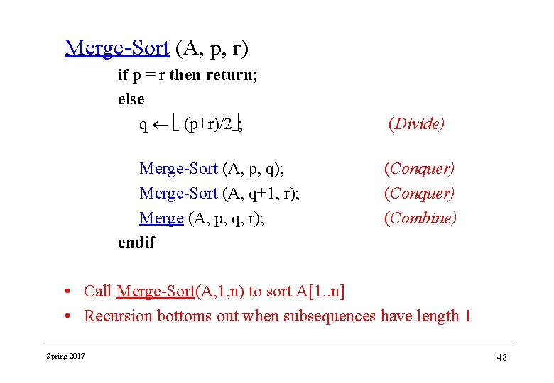 Merge-Sort (A, p, r) if p = r then return; else q (p+r)/2 ; Merge-Sort (A, p, r) if p = r then return; else q (p+r)/2 ;