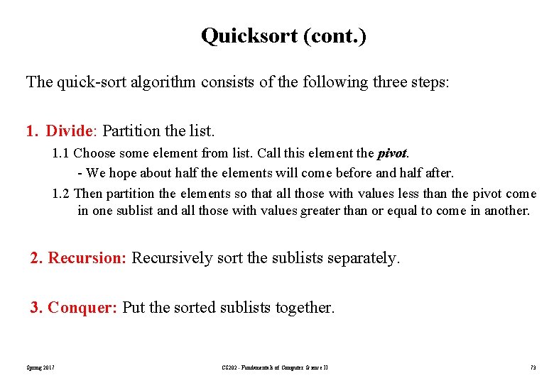 Quicksort (cont. ) The quick-sort algorithm consists of the following three steps: 1. Divide: Quicksort (cont. ) The quick-sort algorithm consists of the following three steps: 1. Divide: