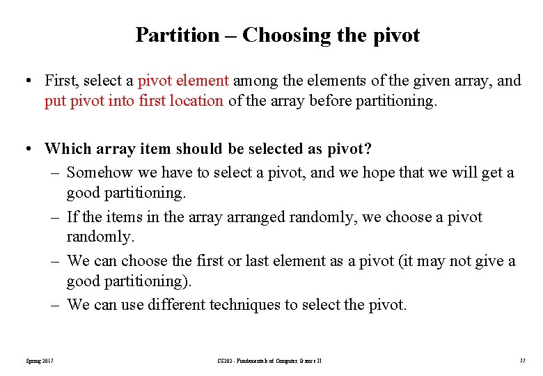 Partition – Choosing the pivot • First, select a pivot element among the elements Partition – Choosing the pivot • First, select a pivot element among the elements