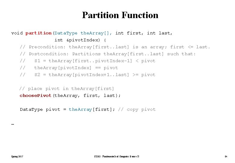 Partition Function void partition(Data. Type the. Array[], int first, int last, int &pivot. Index)