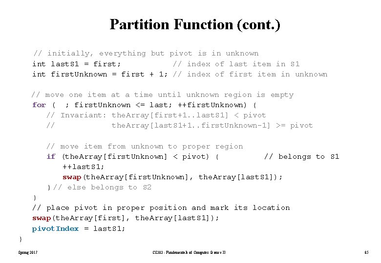 Partition Function (cont. ) // initially, everything but pivot is in unknown int last. Partition Function (cont. ) // initially, everything but pivot is in unknown int last.