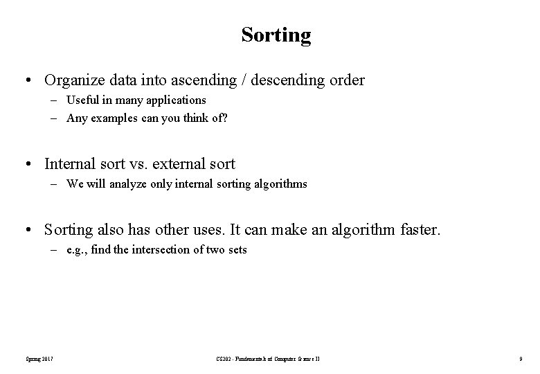 Sorting • Organize data into ascending / descending order – Useful in many applications Sorting • Organize data into ascending / descending order – Useful in many applications
