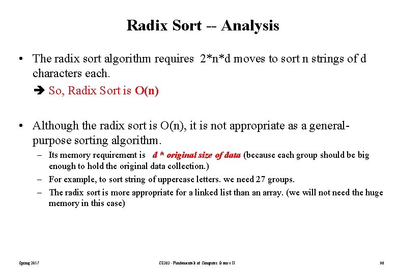 Radix Sort -- Analysis • The radix sort algorithm requires 2*n*d moves to sort Radix Sort -- Analysis • The radix sort algorithm requires 2*n*d moves to sort