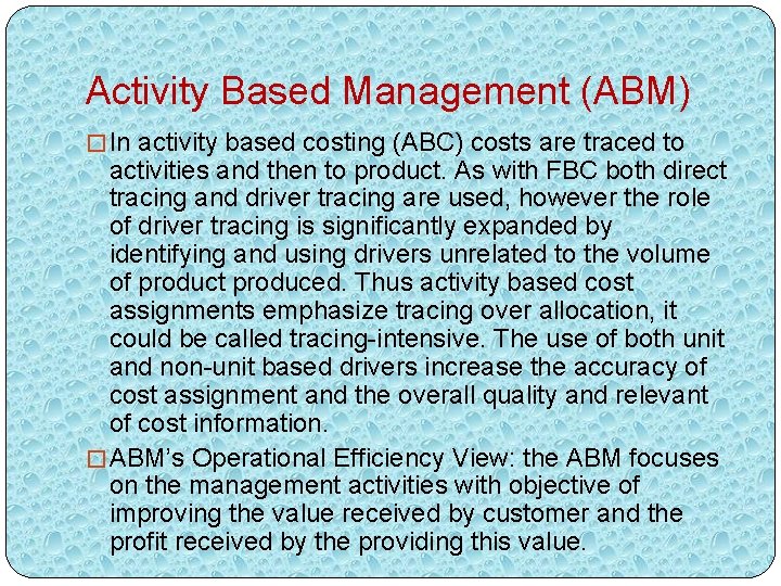 Activity Based Management (ABM) � In activity based costing (ABC) costs are traced to