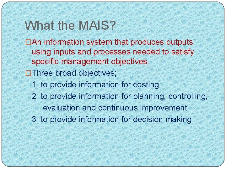 What the MAIS? �An information system that produces outputs using inputs and processes needed