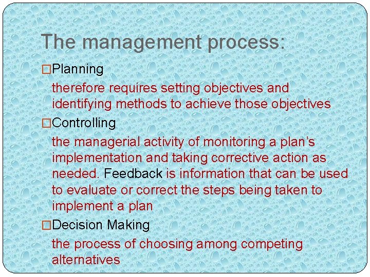 The management process: �Planning therefore requires setting objectives and identifying methods to achieve those