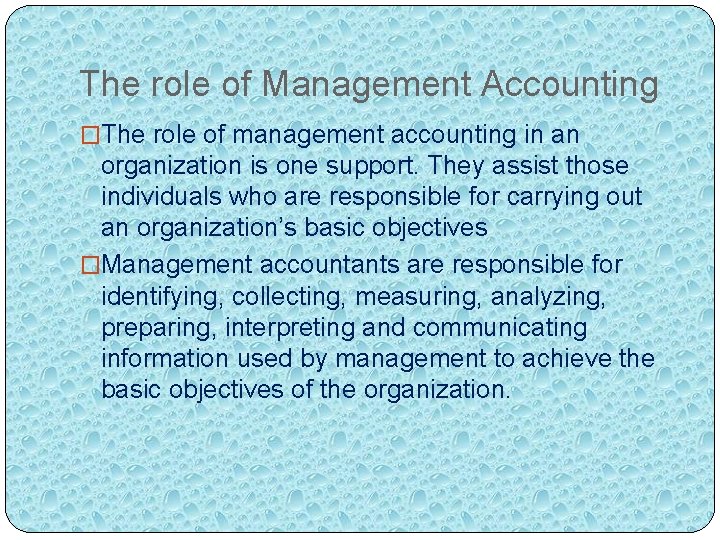 The role of Management Accounting �The role of management accounting in an organization is