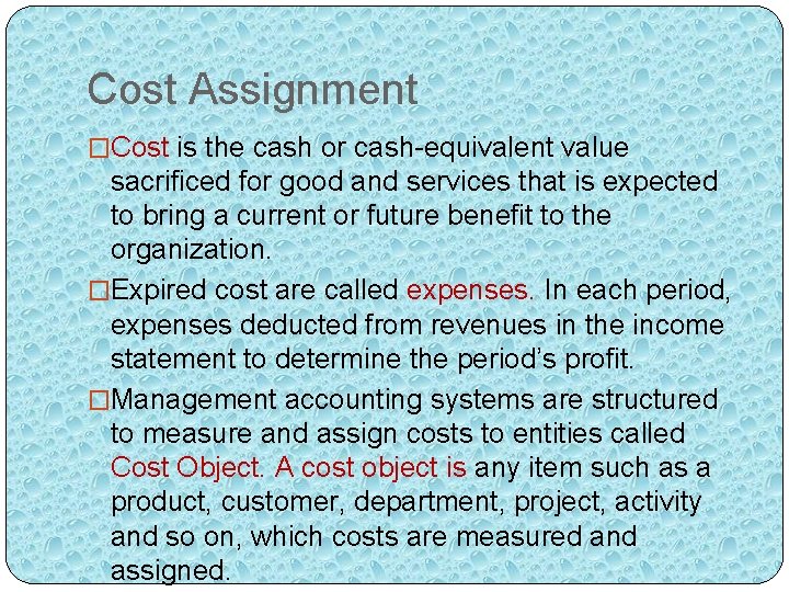 Cost Assignment �Cost is the cash or cash-equivalent value sacrificed for good and services