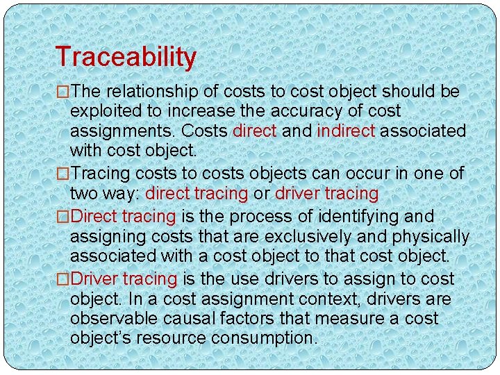 Traceability �The relationship of costs to cost object should be exploited to increase the