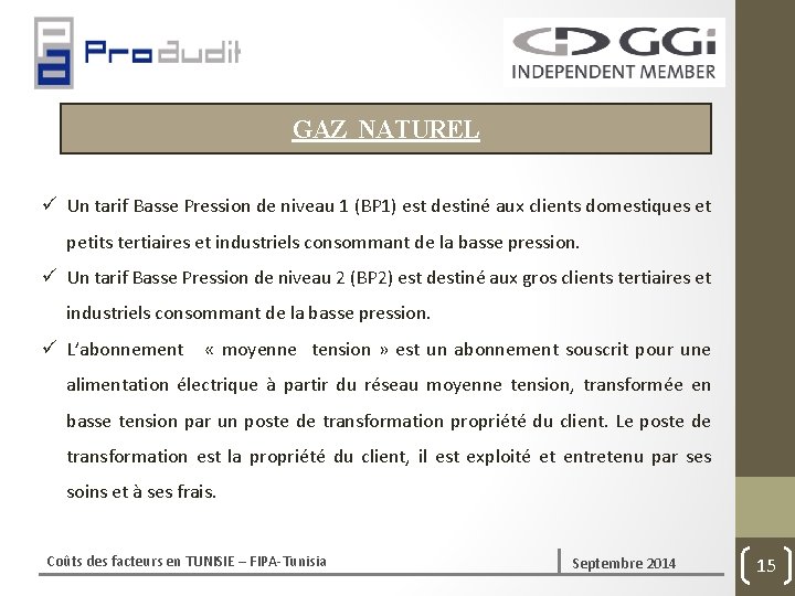 GAZ NATUREL ü Un tarif Basse Pression de niveau 1 (BP 1) est destiné