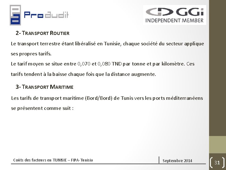 2‐ TRANSPORT ROUTIER Le transport terrestre étant libéralisé en Tunisie, chaque société du secteur