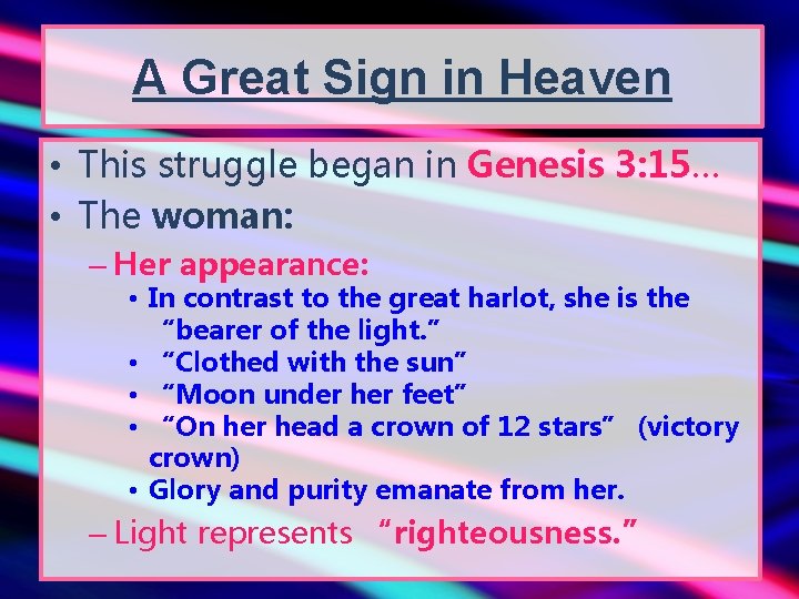 A Great Sign in Heaven • This struggle began in Genesis 3: 15… •