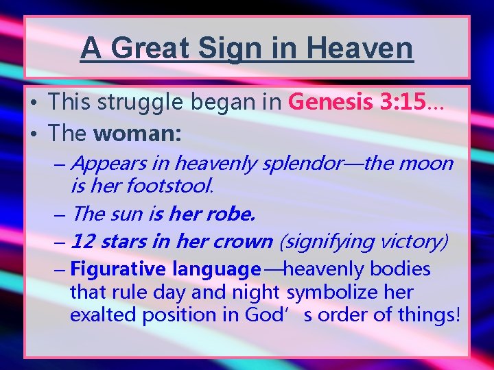 A Great Sign in Heaven • This struggle began in Genesis 3: 15… •