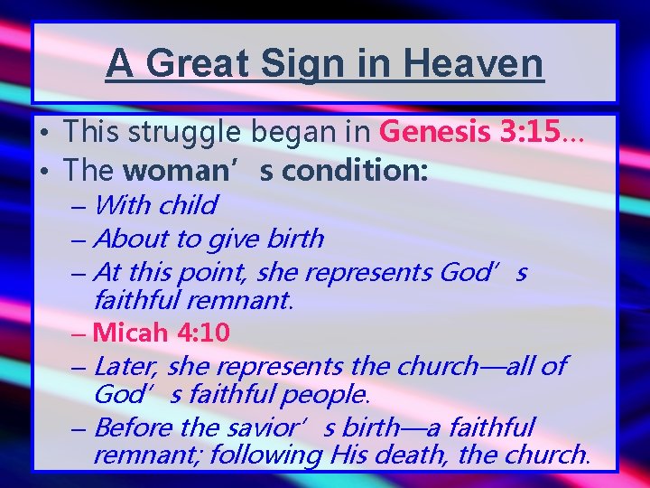 A Great Sign in Heaven • This struggle began in Genesis 3: 15… •