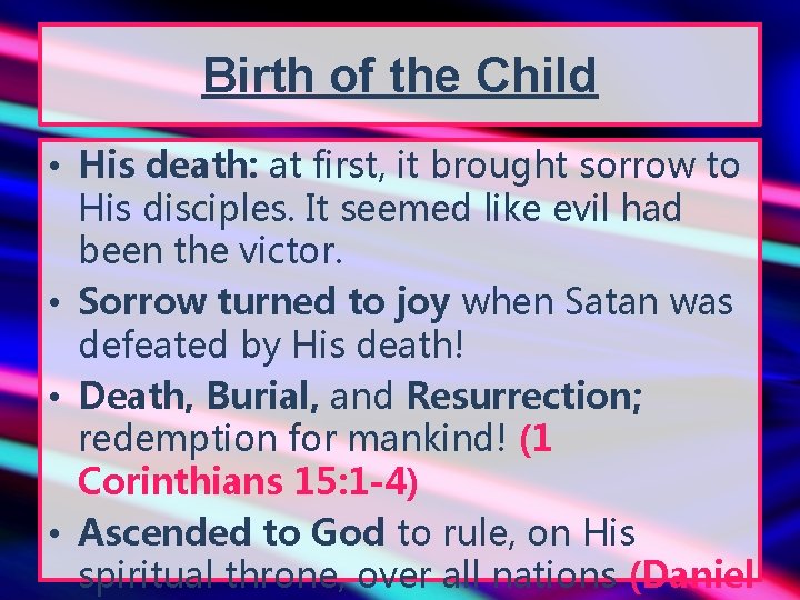 Birth of the Child • His death: at first, it brought sorrow to His