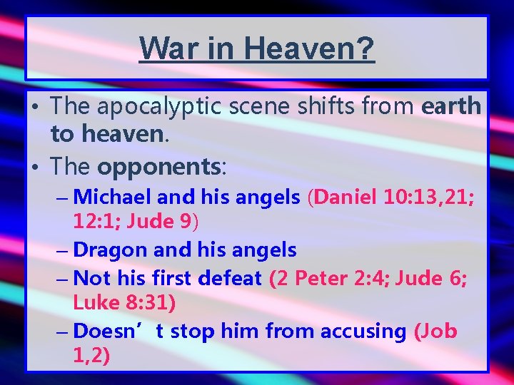 War in Heaven? • The apocalyptic scene shifts from earth to heaven. • The