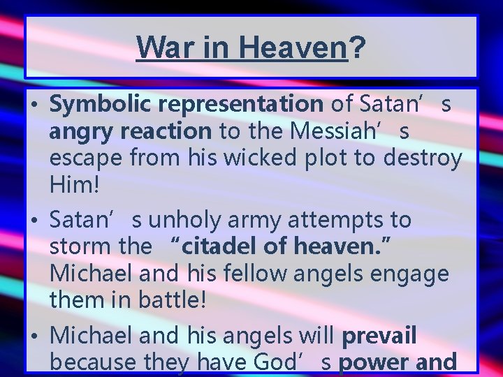 War in Heaven? • Symbolic representation of Satan’s angry reaction to the Messiah’s escape