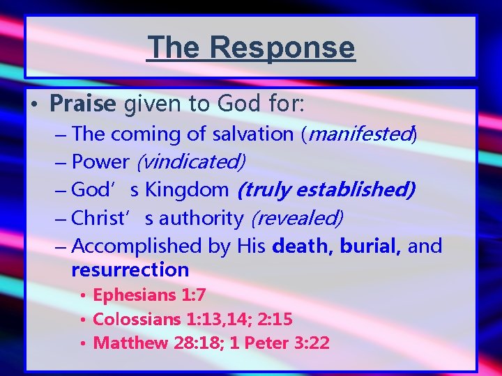 The Response • Praise given to God for: – The coming of salvation (manifested)