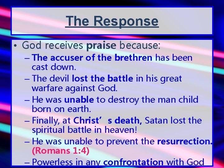 The Response • God receives praise because: – The accuser of the brethren has