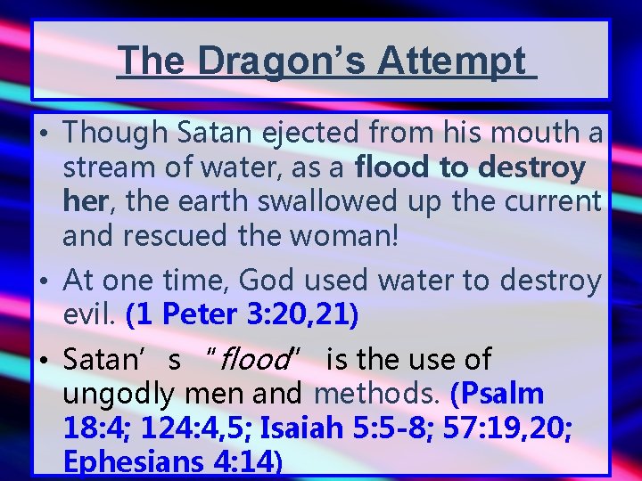 The Dragon’s Attempt • Though Satan ejected from his mouth a stream of water,