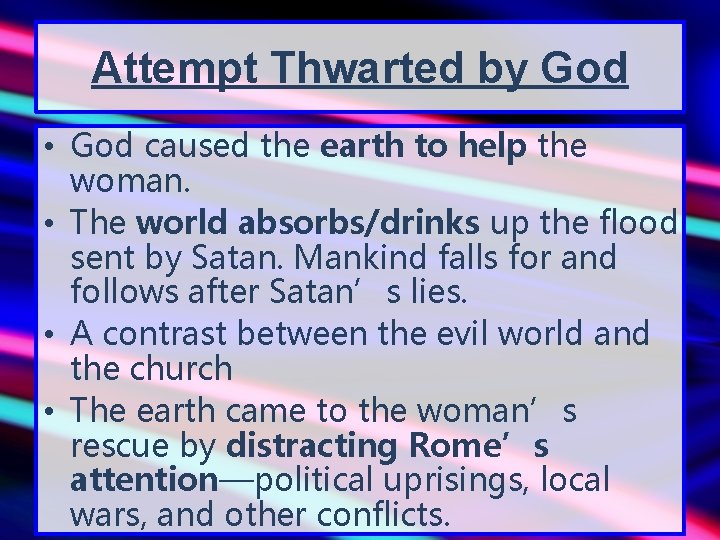 Attempt Thwarted by God • God caused the earth to help the woman. •