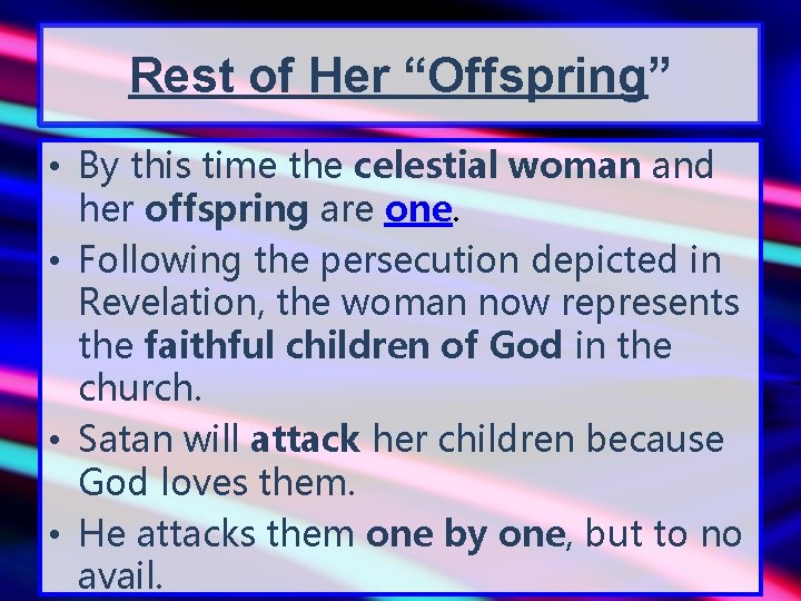 Rest of Her “Offspring” • By this time the celestial woman and her offspring