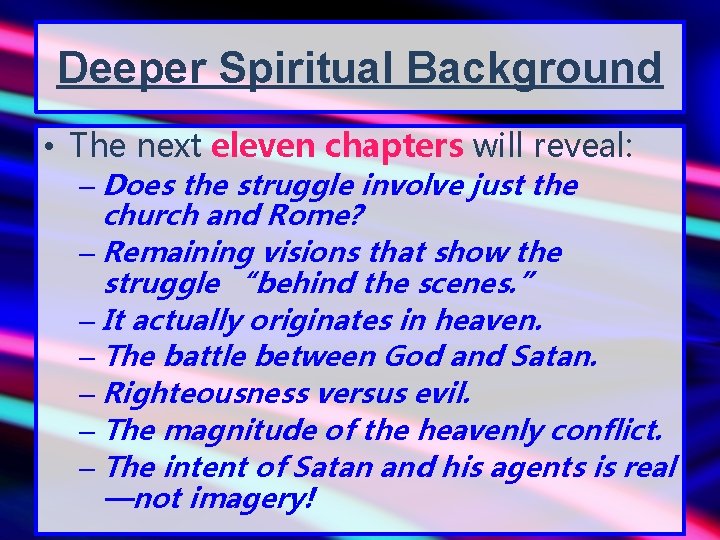 Deeper Spiritual Background • The next eleven chapters will reveal: – Does the struggle