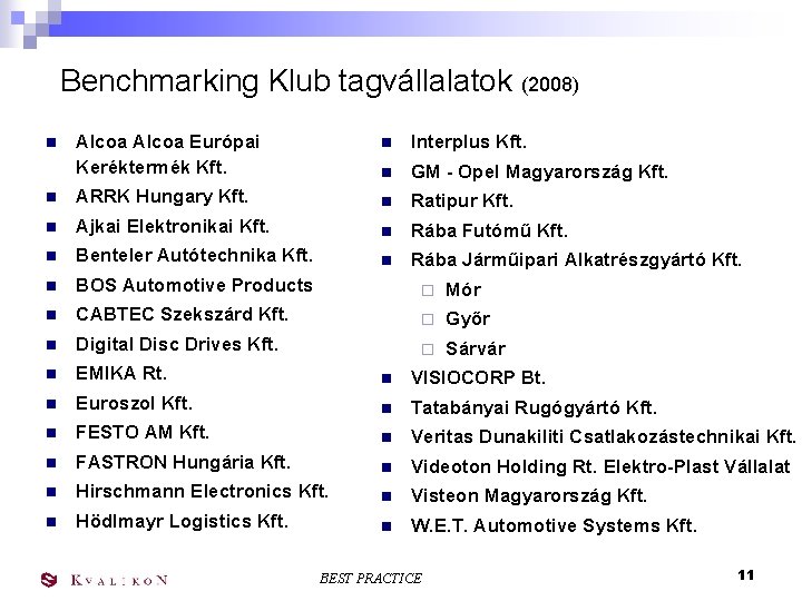Benchmarking Klub tagvállalatok (2008) n Alcoa Európai Keréktermék Kft. n Interplus Kft. n GM